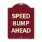 Signmission Designer Series Sign-Speed Bump Ahead, Burgungy Heavy-Gauge Aluminum, 24" x 18", BU-1824-9889 A-DES-BU-1824-9889 - alternate 1